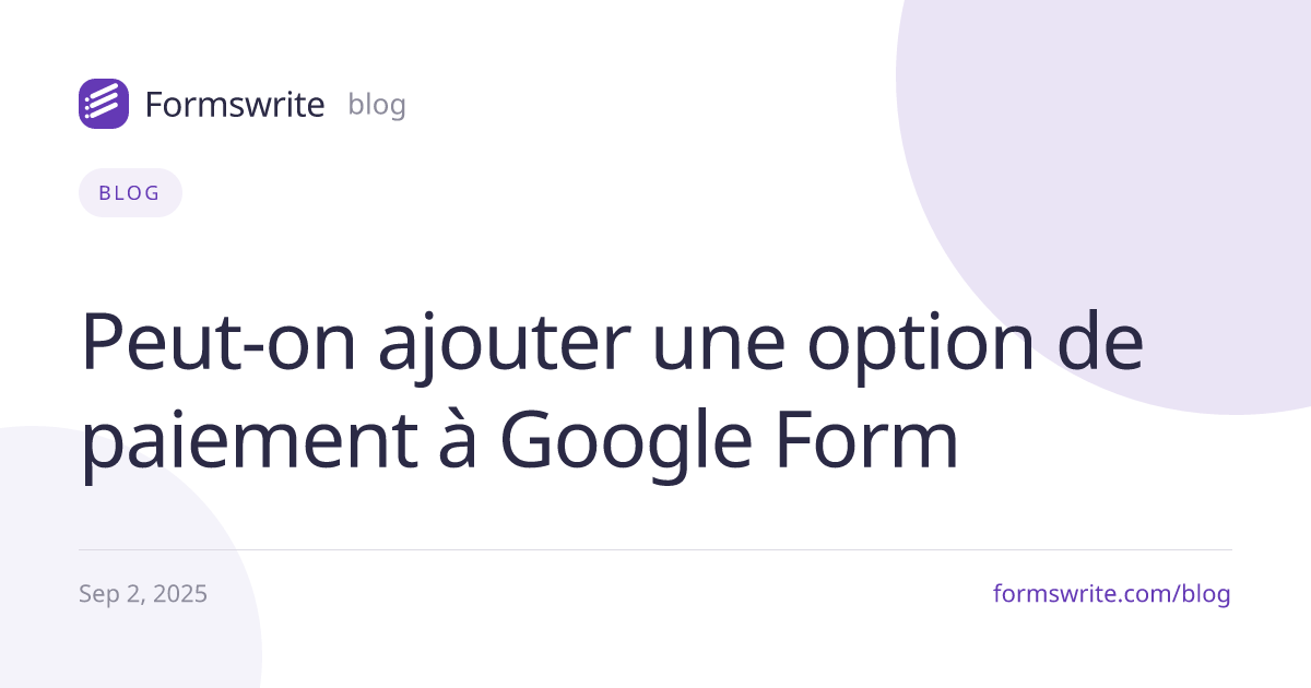 Peut-on ajouter une option de paiement à Google Form 