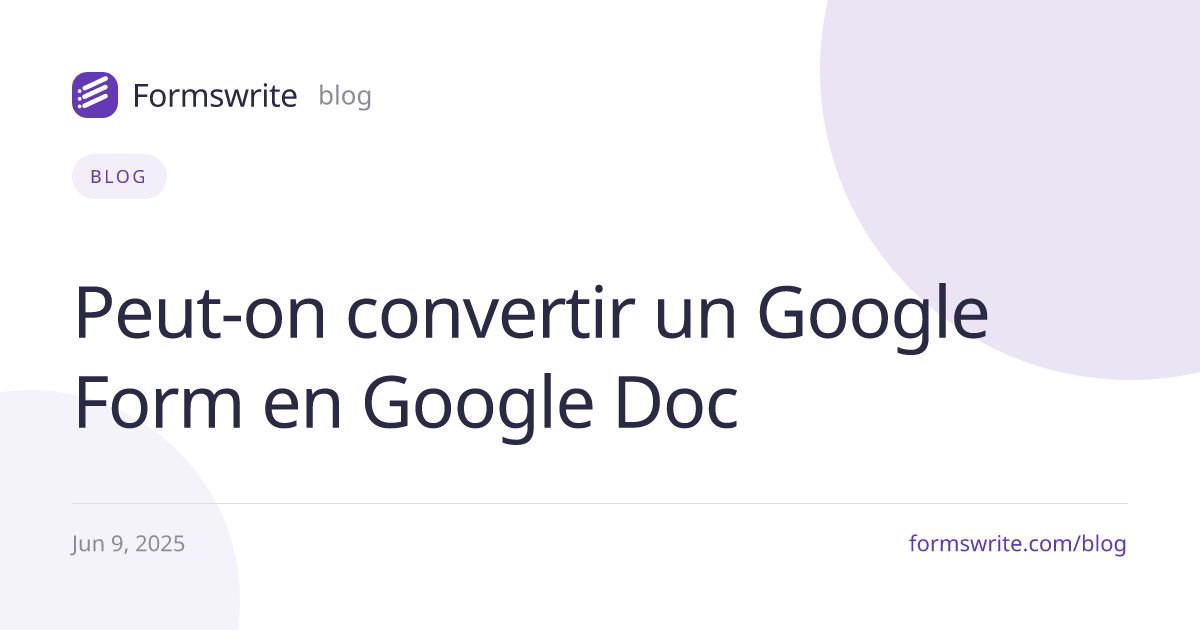 Peut-on convertir un Google Form en Google Doc 