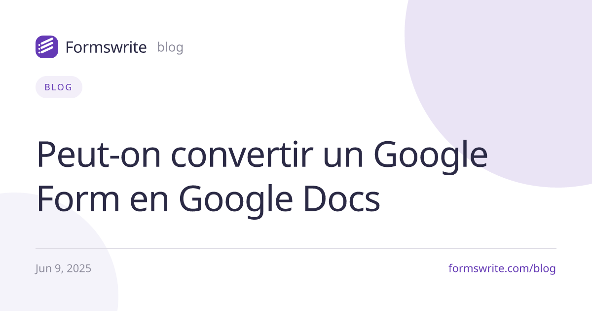 Peut-on convertir un Google Form en Google Docs 