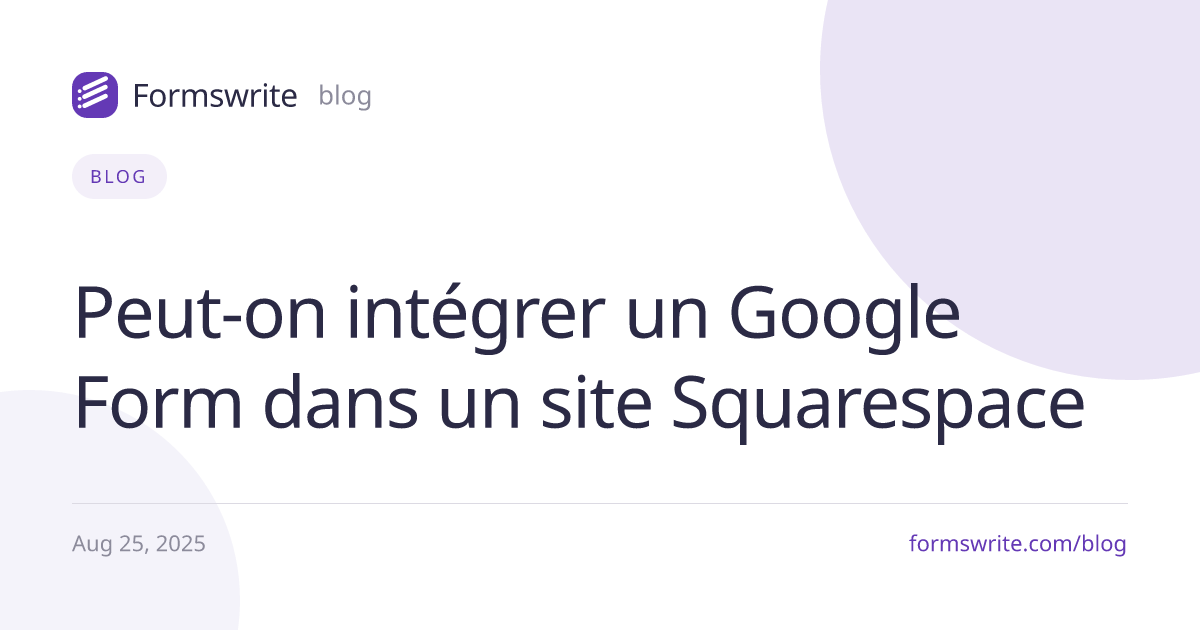 Peut-on intégrer un Google Form dans un site Squarespace 