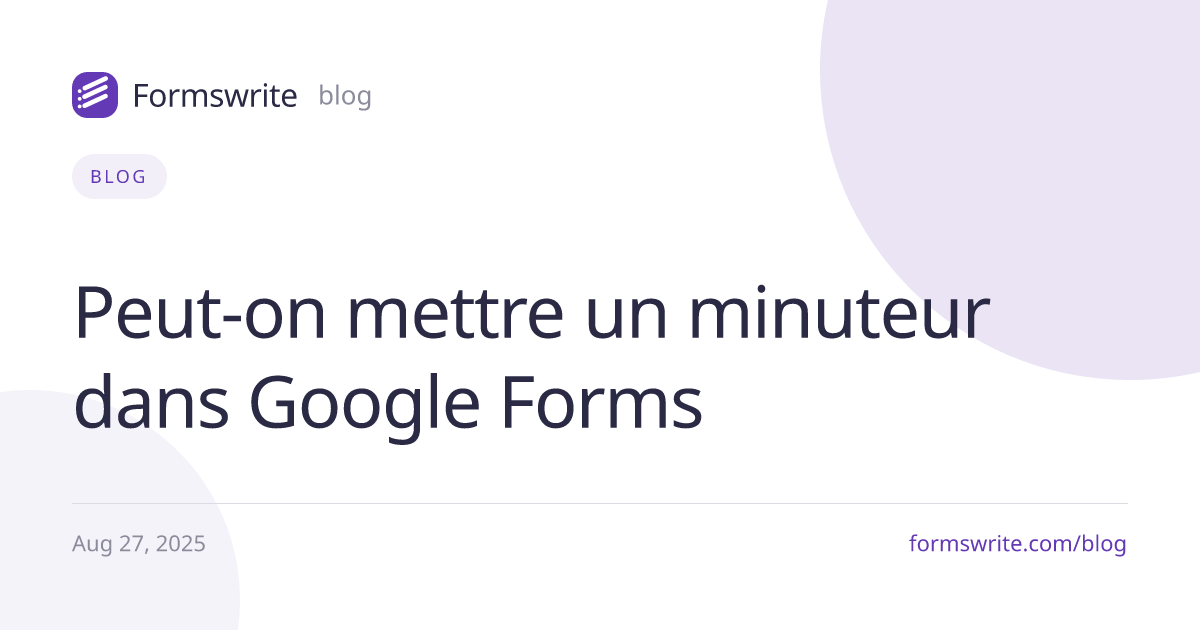 Peut-on mettre un minuteur dans Google Forms 