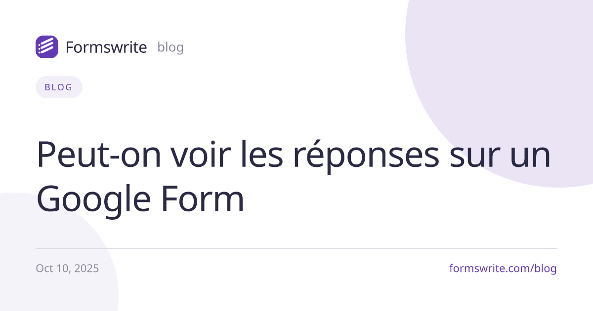 Peut-on voir les réponses sur un Google Form 