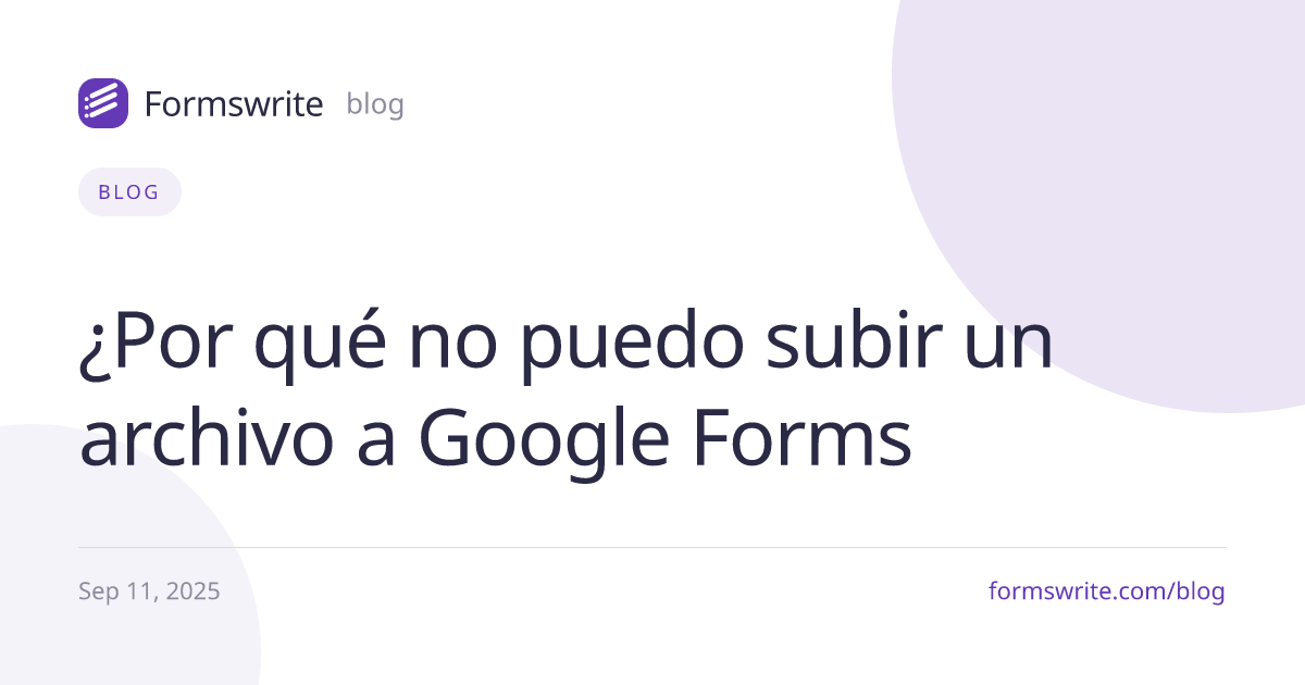 ¿Por qué no puedo subir un archivo a Google Forms
