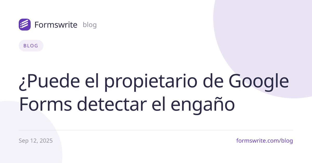 ¿Puede el propietario de Google Forms detectar el engaño