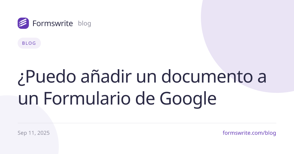 ¿Puedo añadir un documento a un Formulario de Google