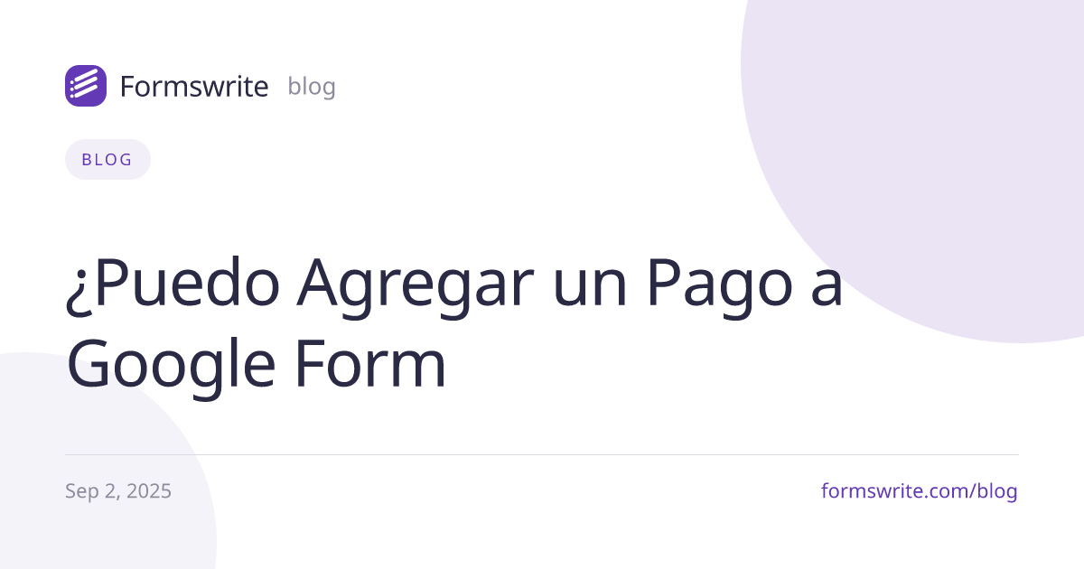 ¿Puedo Agregar un Pago a Google Form