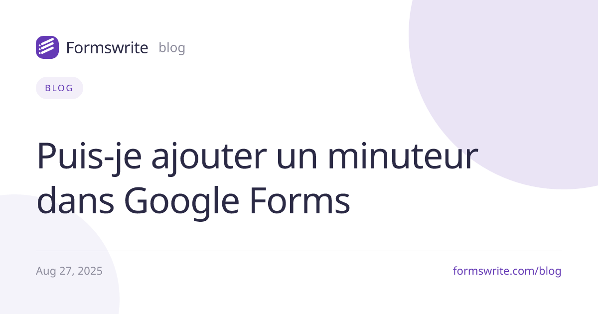 Puis-je ajouter un minuteur dans Google Forms 