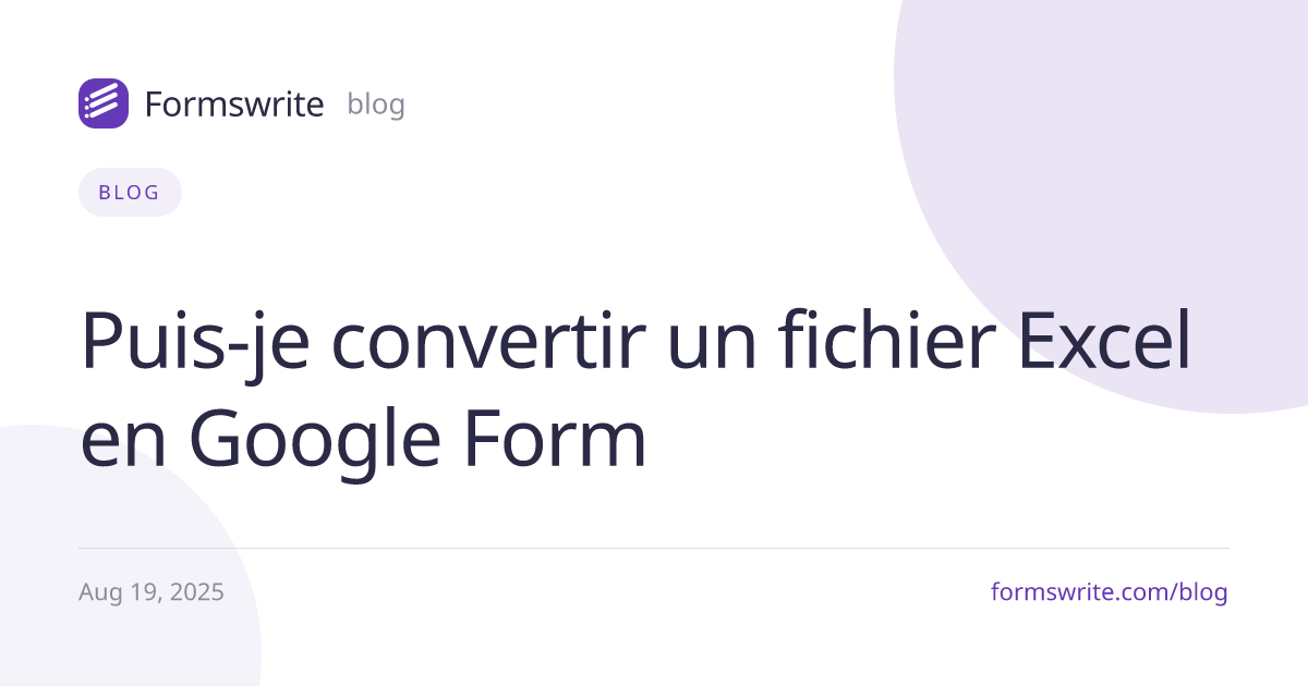 Puis-je convertir un fichier Excel en Google Form 