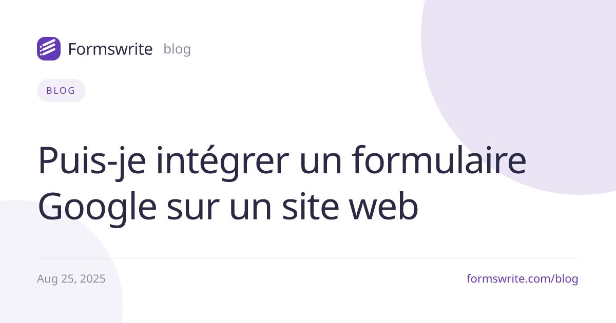 Puis-je intégrer un formulaire Google sur un site web 