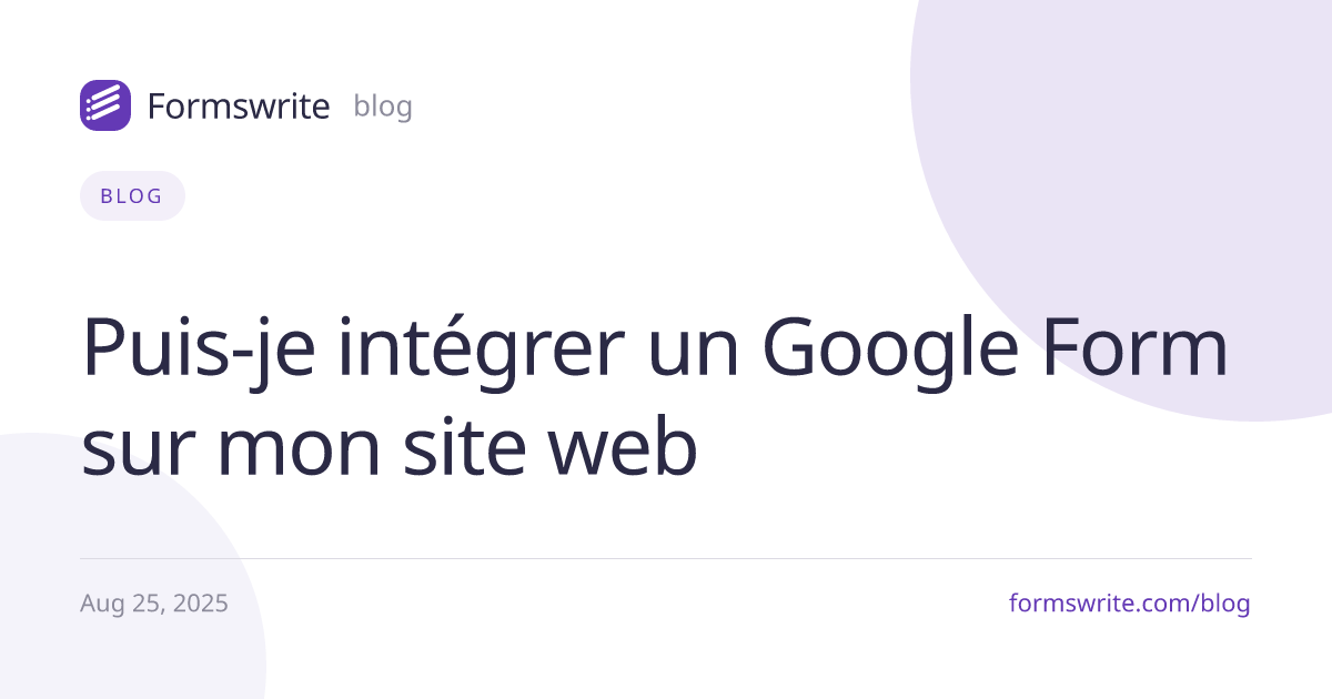 Puis-je intégrer un Google Form sur mon site web 