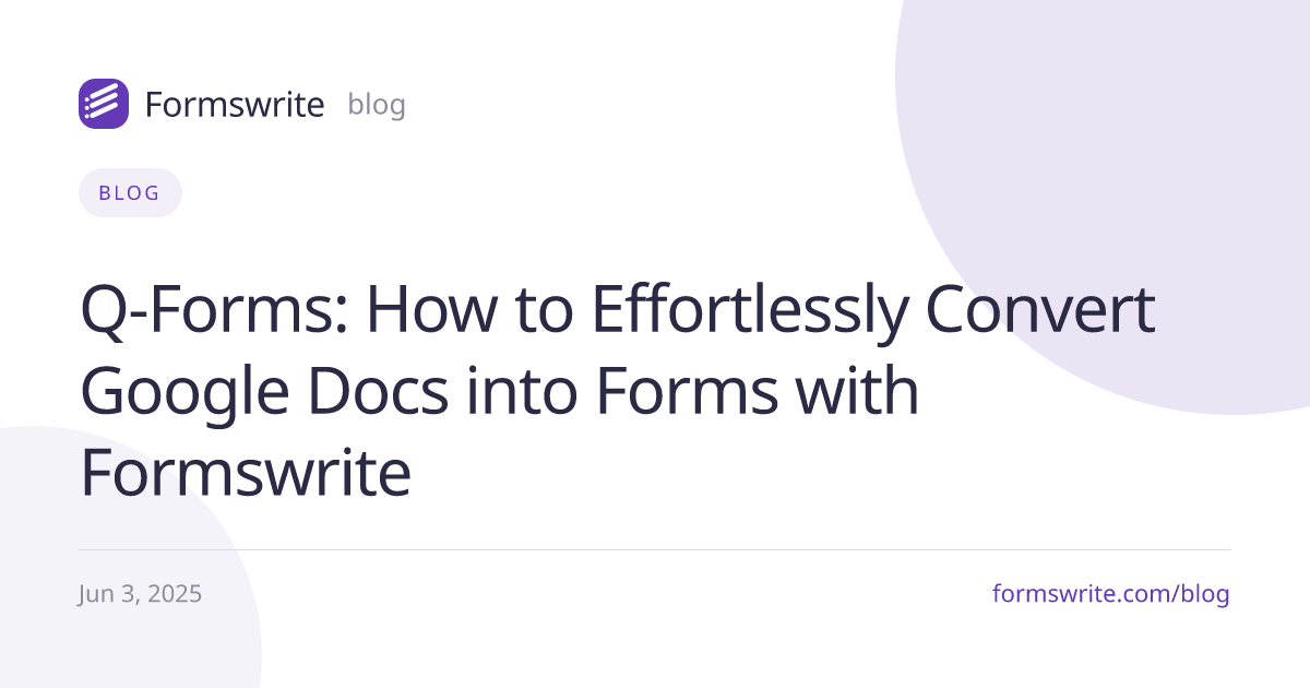 Q-Forms: How to Effortlessly Convert Google Docs into Forms with Formswrite
