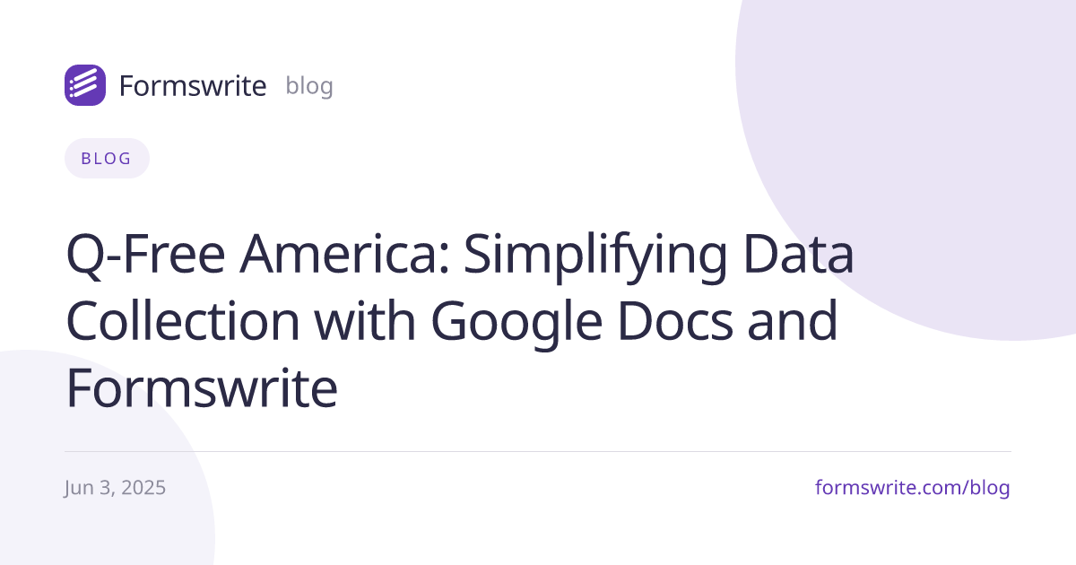 Q-Free America: Simplifying Data Collection with Google Docs and Formswrite