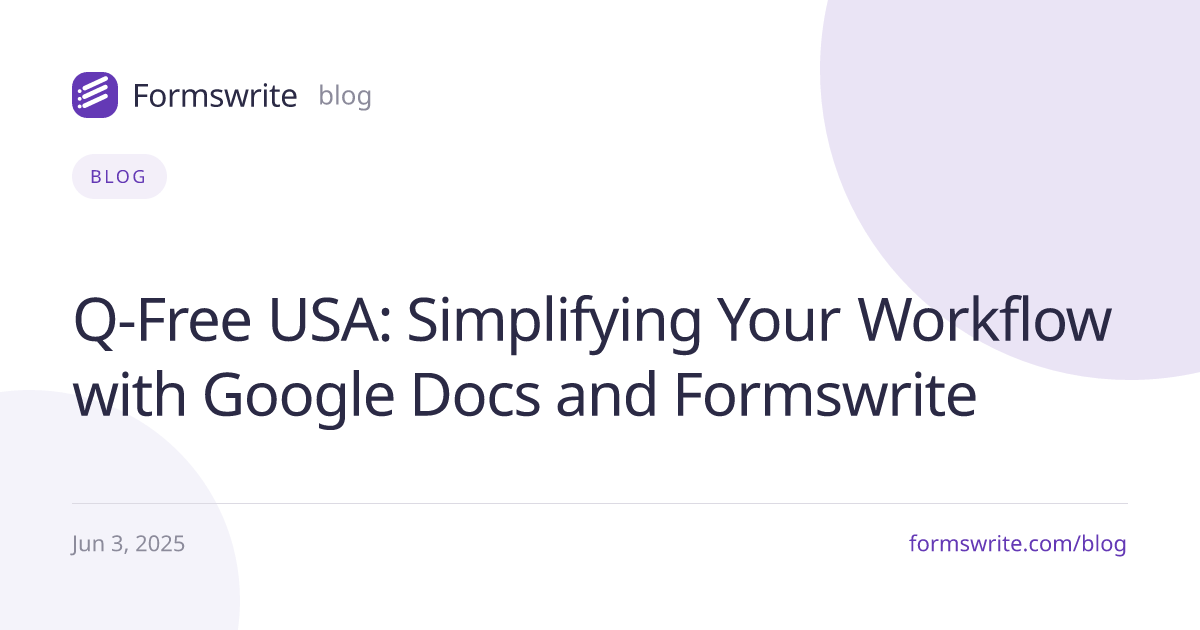 Q-Free USA: Simplifying Your Workflow with Google Docs and Formswrite