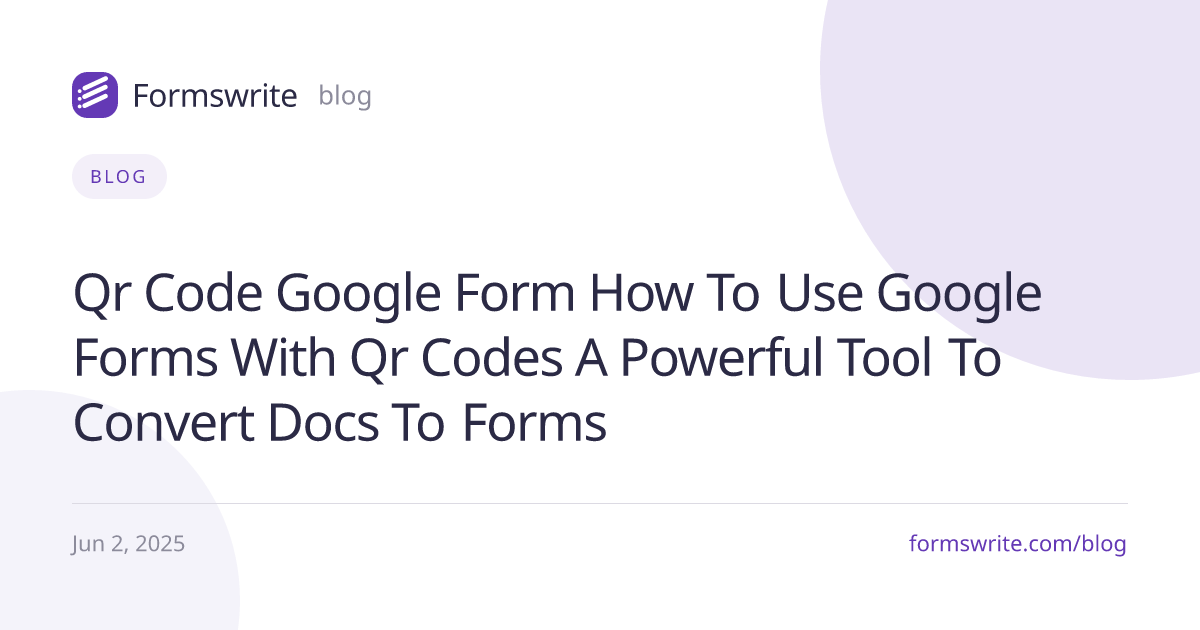 QR Code Google Form: How to Use Google Forms with QR Codes + A Powerful Tool to Convert Docs to Forms