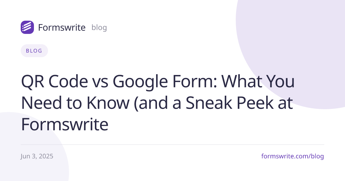 QR Code vs Google Form: What You Need to Know (and a Sneak Peek at Formswrite