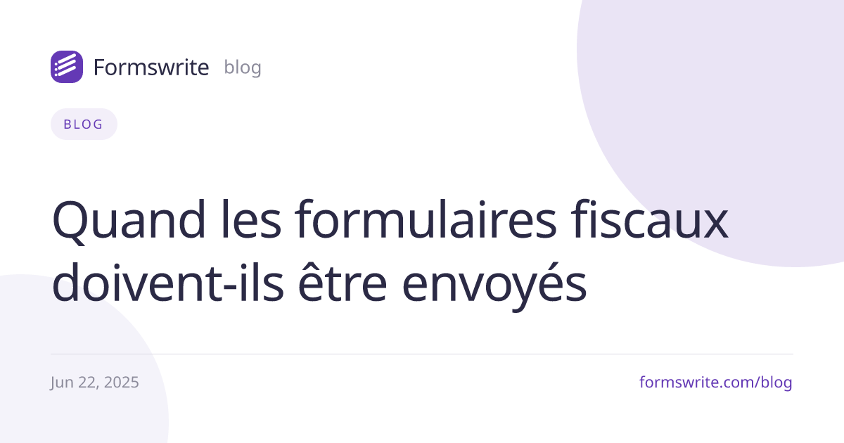 Quand les formulaires fiscaux doivent-ils être envoyés 