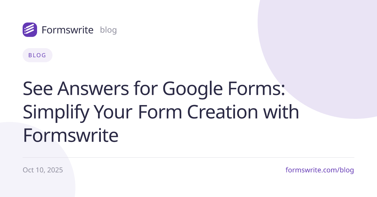 See Answers for Google Forms: Simplify Your Form Creation with Formswrite