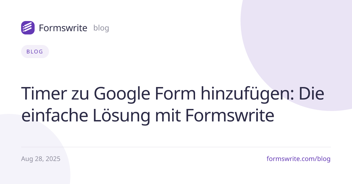 Timer zu Google Form hinzufügen: Die einfache Lösung mit Formswrite