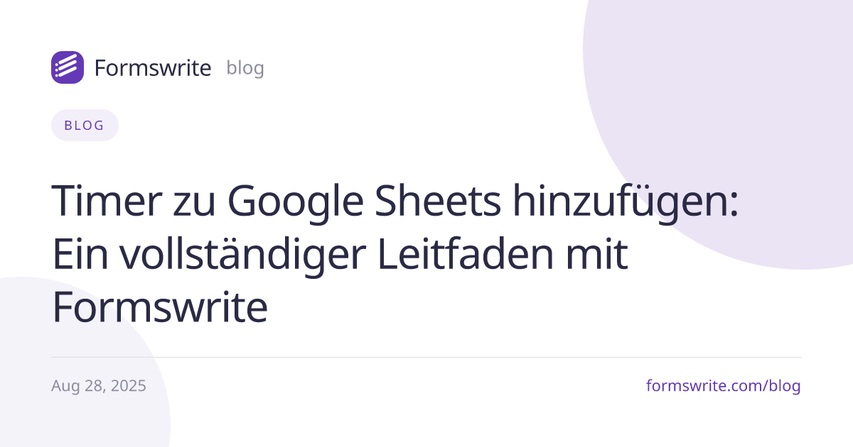 Timer zu Google Sheets hinzufügen: Ein vollständiger Leitfaden mit Formswrite
