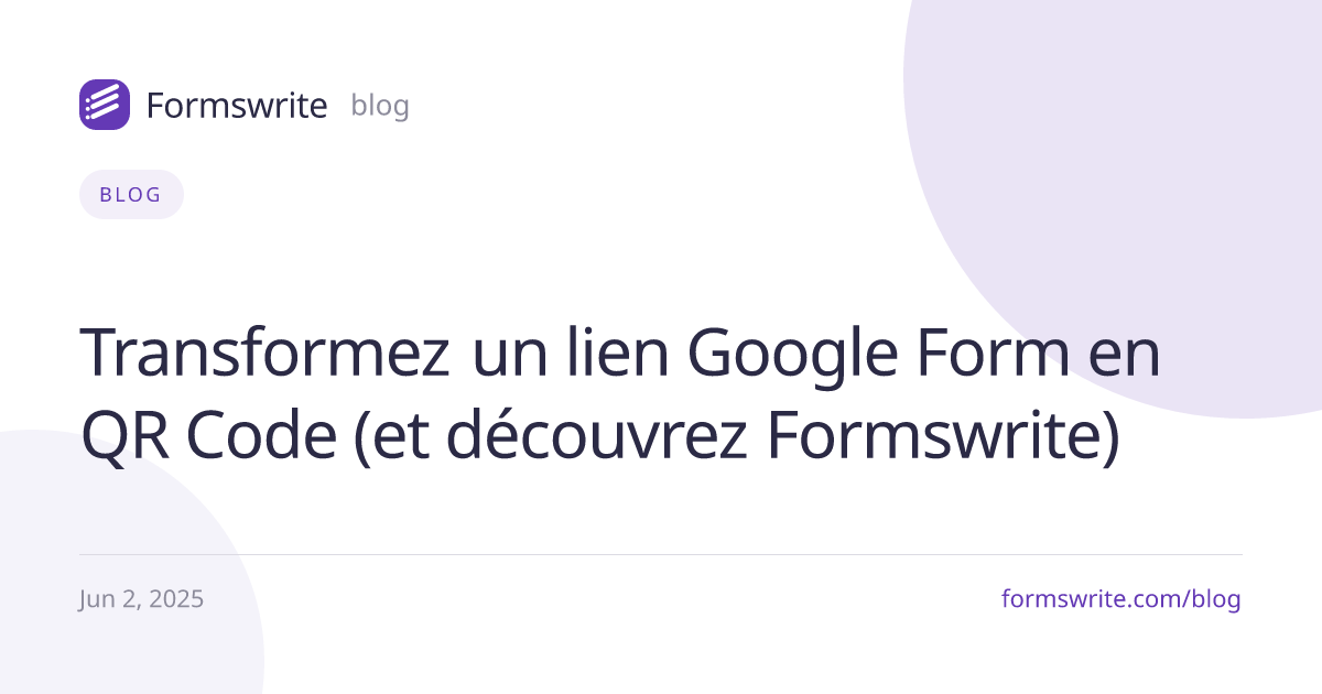 Transformez un lien Google Form en QR Code (et découvrez Formswrite)