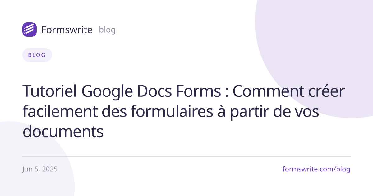 Tutoriel Google Docs Forms : Comment créer facilement des formulaires à partir de vos documents