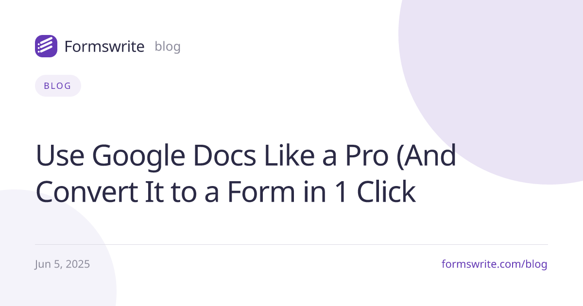 Use Google Docs Like a Pro (And Convert It to a Form in 1 Click