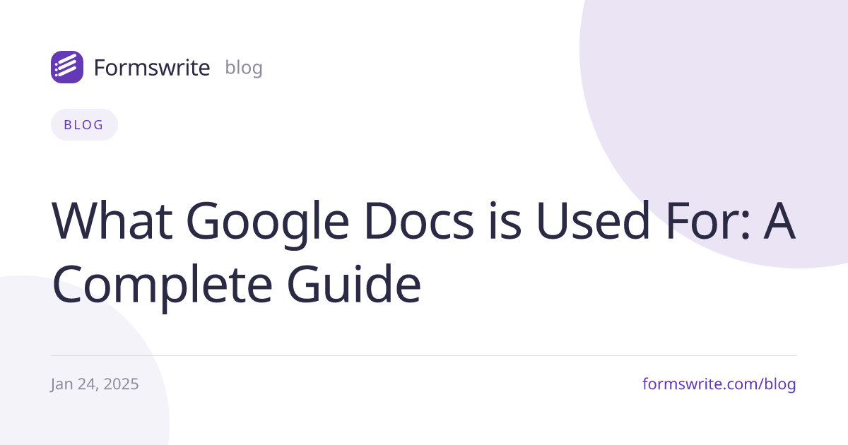 What Google Docs is Used For: A Complete Guide