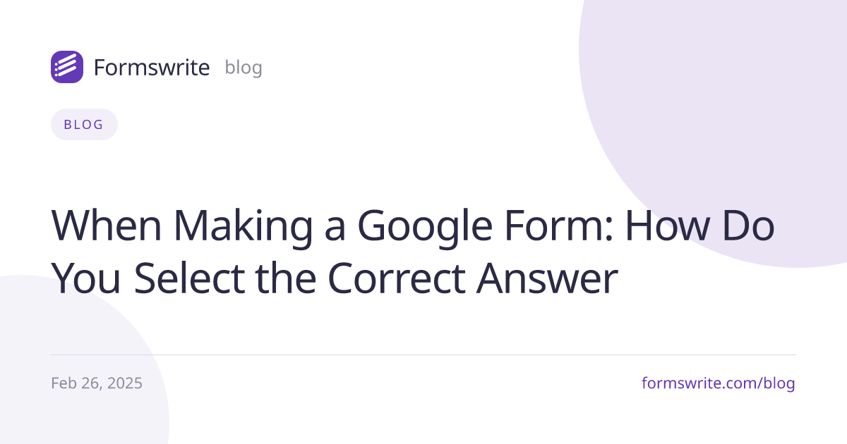 When Making a Google Form: How Do You Select the Correct Answer