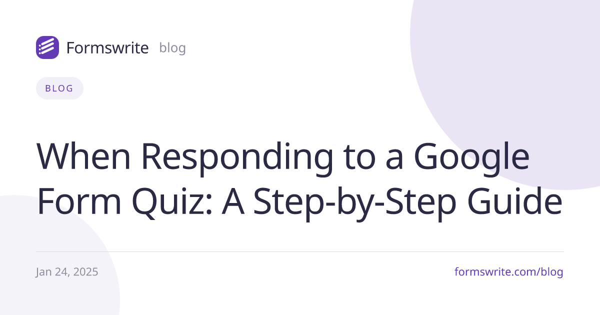 When Responding to a Google Form Quiz: A Step-by-Step Guide