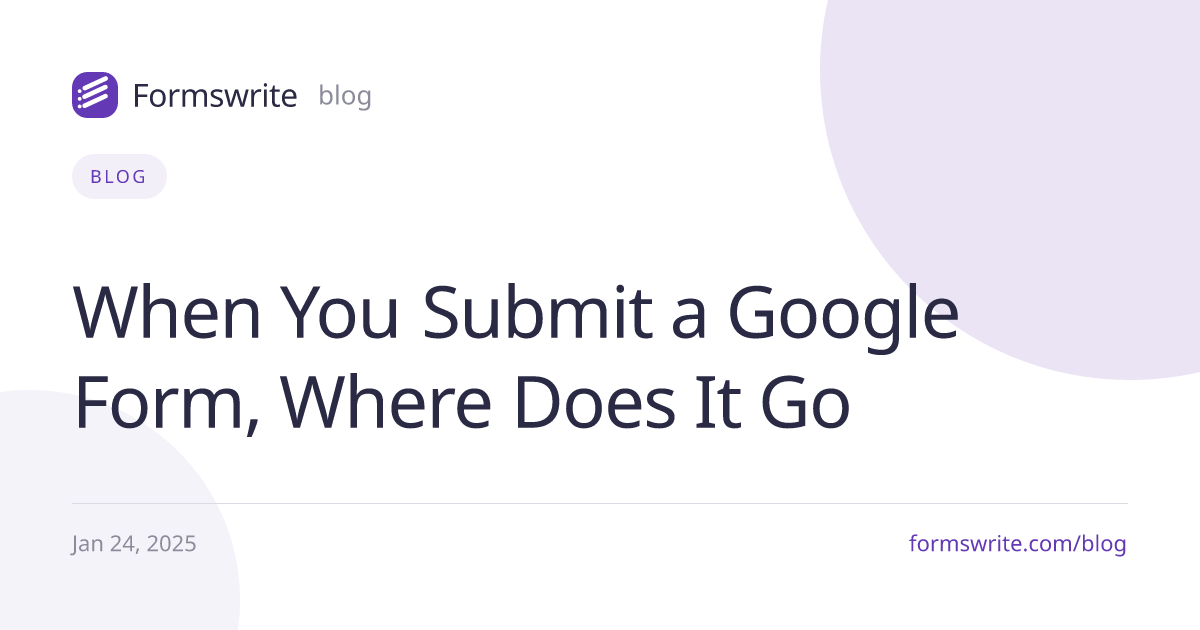When You Submit a Google Form, Where Does It Go