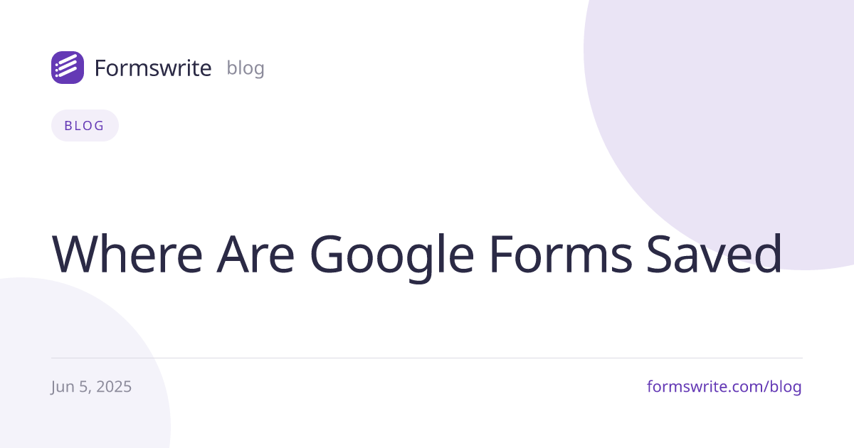 Where Are Google Forms Saved