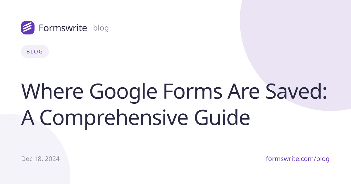 Where Google Forms Are Saved: A Comprehensive Guide