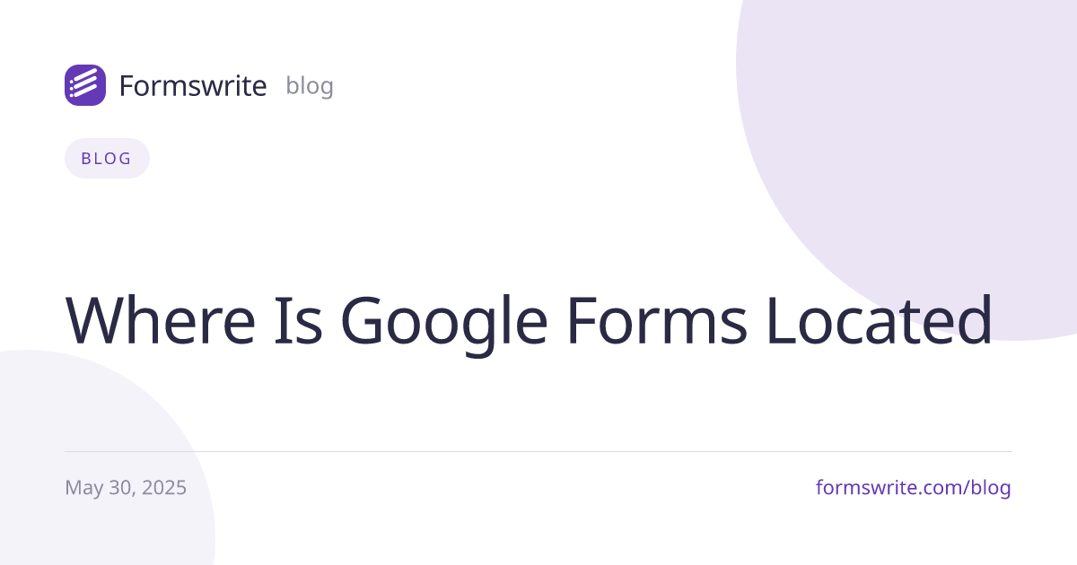 Where Is Google Forms Located