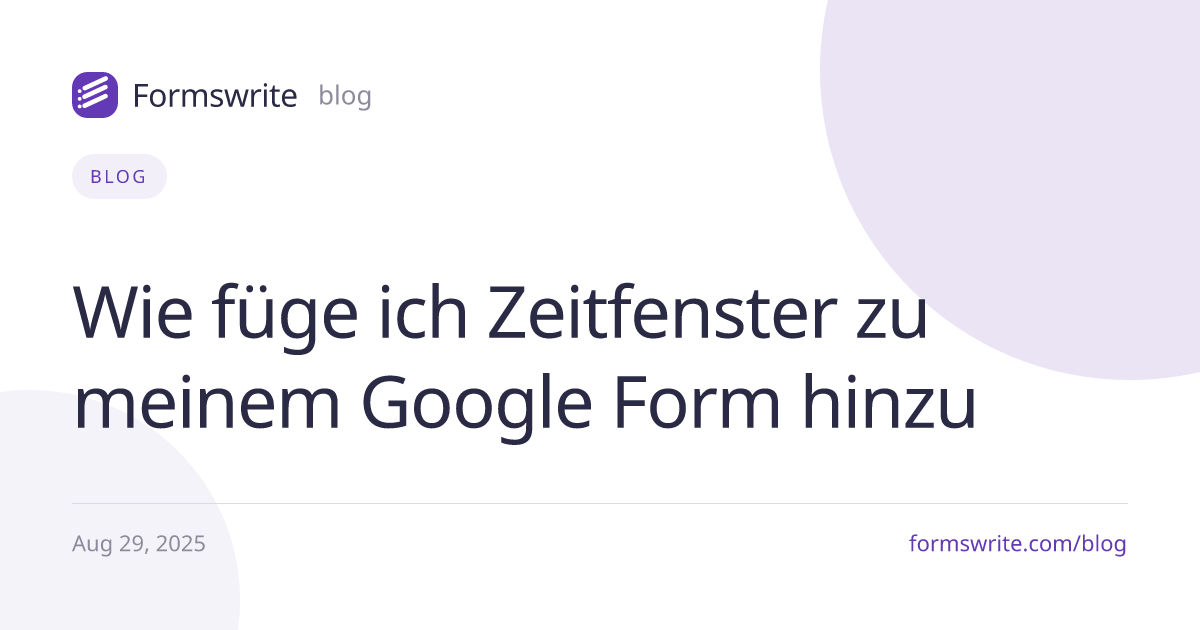Wie füge ich Zeitfenster zu meinem Google Form hinzu