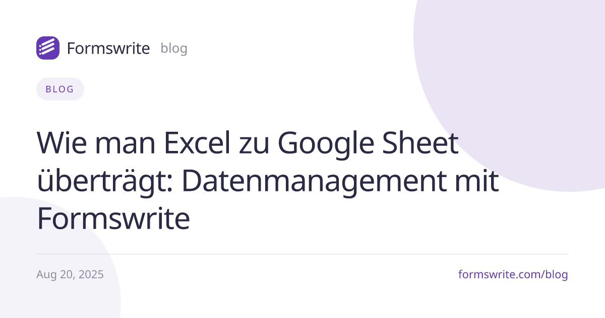 Wie man Excel zu Google Sheet überträgt: Datenmanagement mit Formswrite