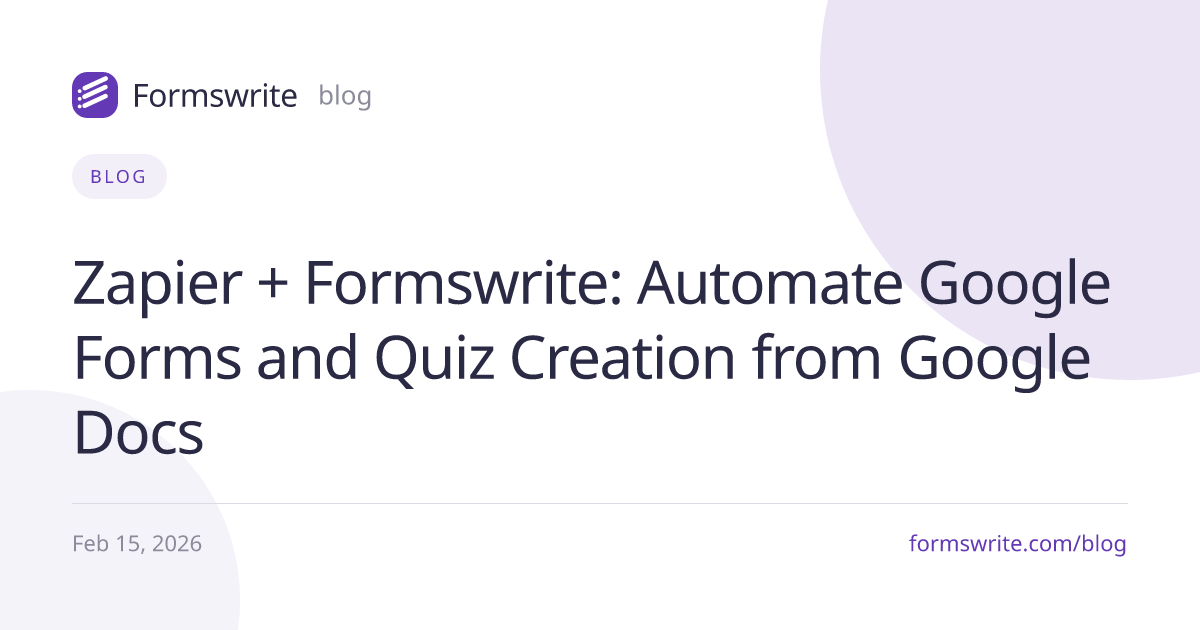 Zapier + Formswrite: Automate Google Forms and Quiz Creation from Google Docs